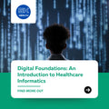 Digital Foundations: Introduction to Healthcare Informatics